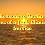 12 Reasons to Retain the services of a Junk Elimination Service
