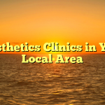 Aesthetics Clinics in Your Local Area