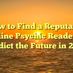 How to Find a Reputable Online Psychic Reader to Predict the Future in 2023