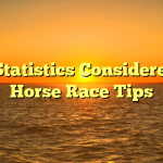 Key Statistics Considered For Horse Race Tips