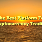 The Best Platform For Cryptocurrency Trading