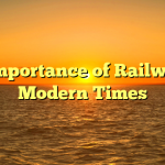 The Importance of Railways in Modern Times