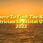 Where To Find The Best Electrician In Bristol UK In 2022